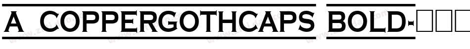 a_CopperGothCaps Bold字体转换